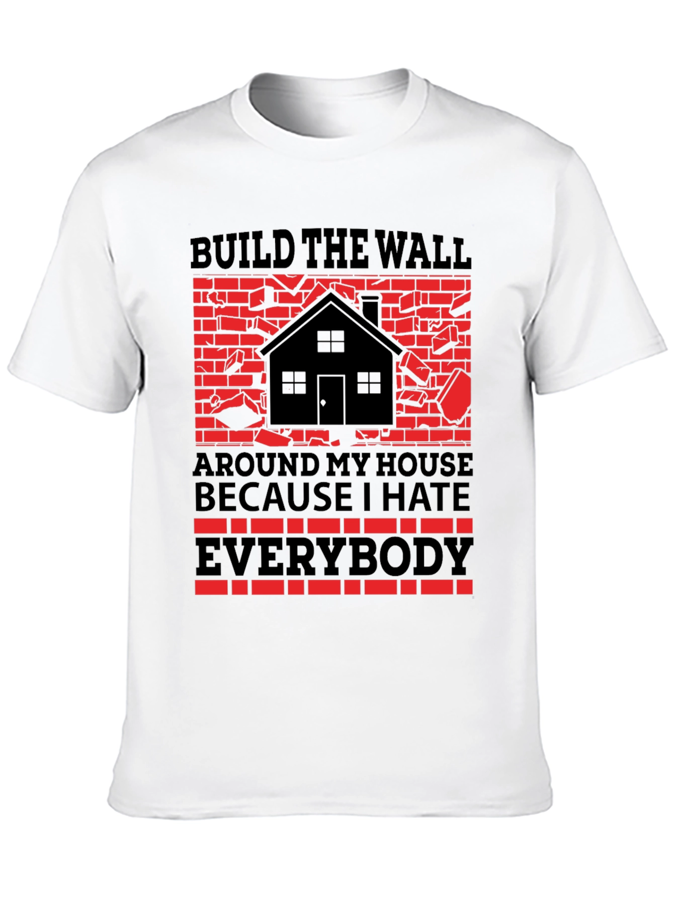 Build the Wall Around My House T-Shirt