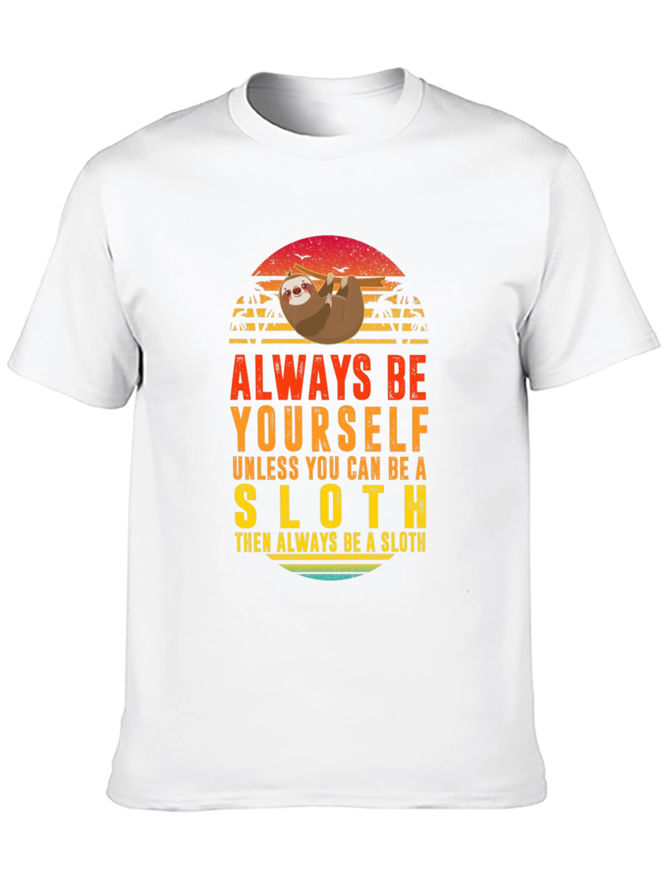 Always Be Yourself Sloth Graphic T-Shirt