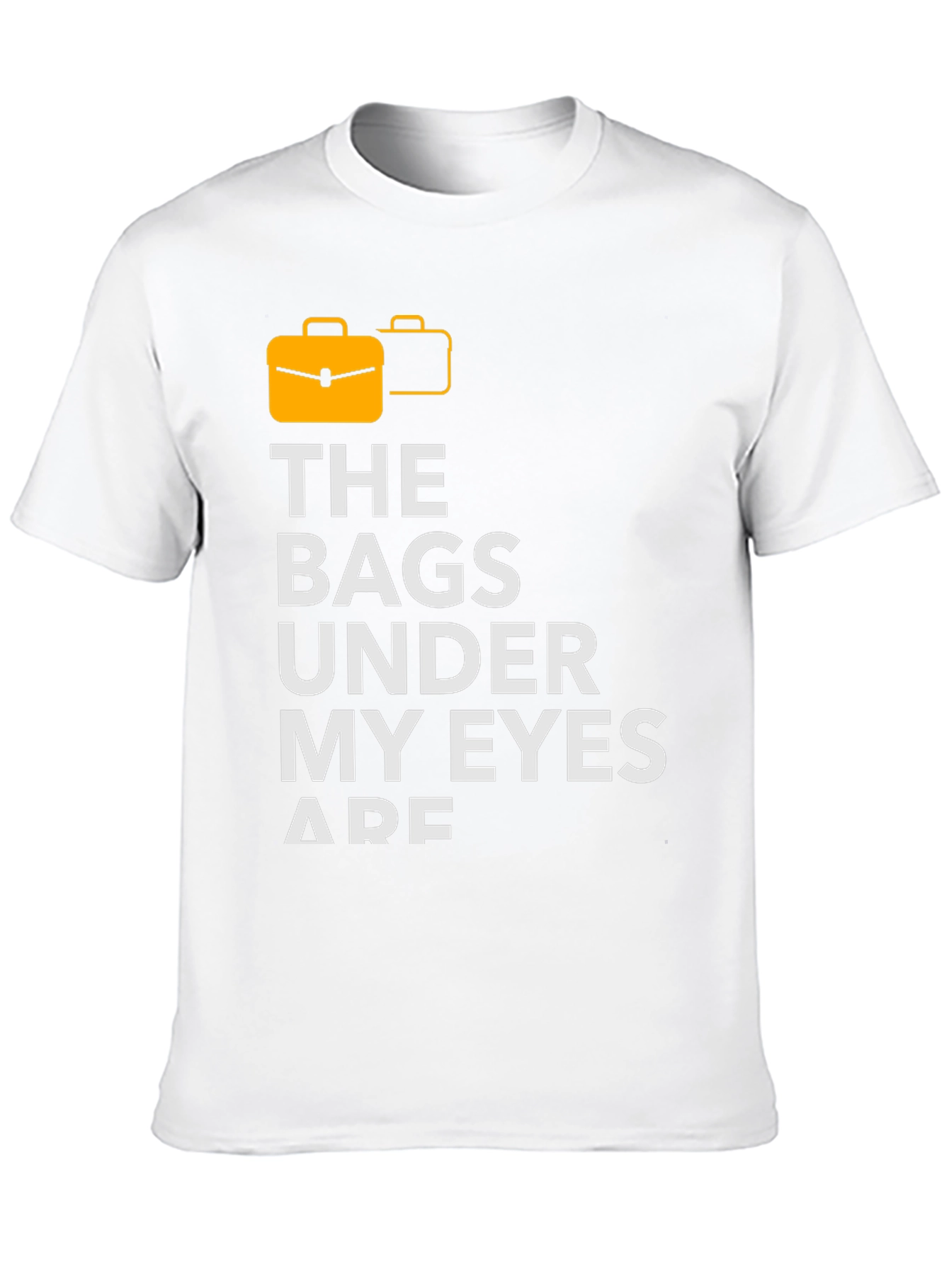 Bags Under My Eyes Graphic T-Shirt