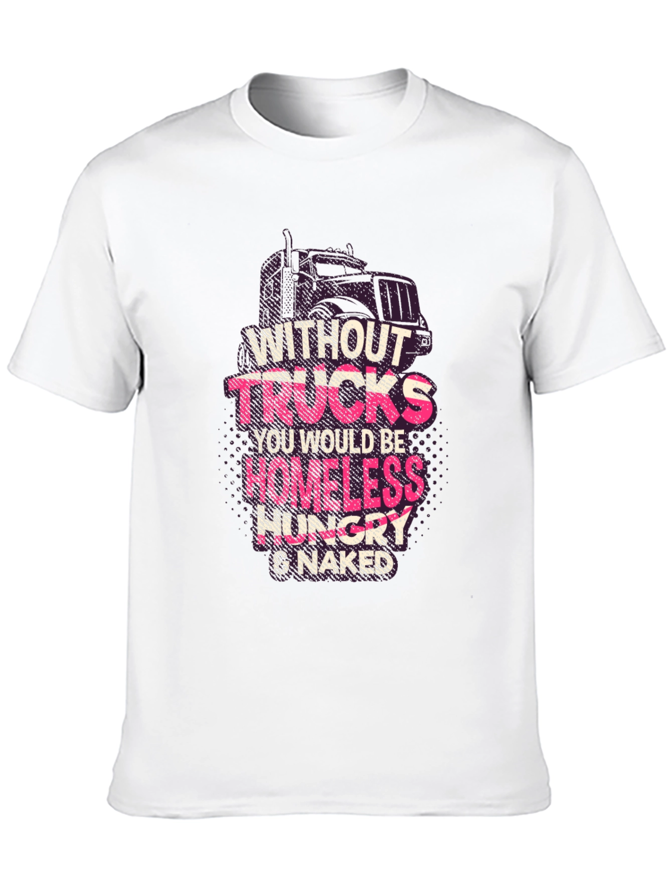 Without Trucks T-Shirt - Homeless Hungry & Naked