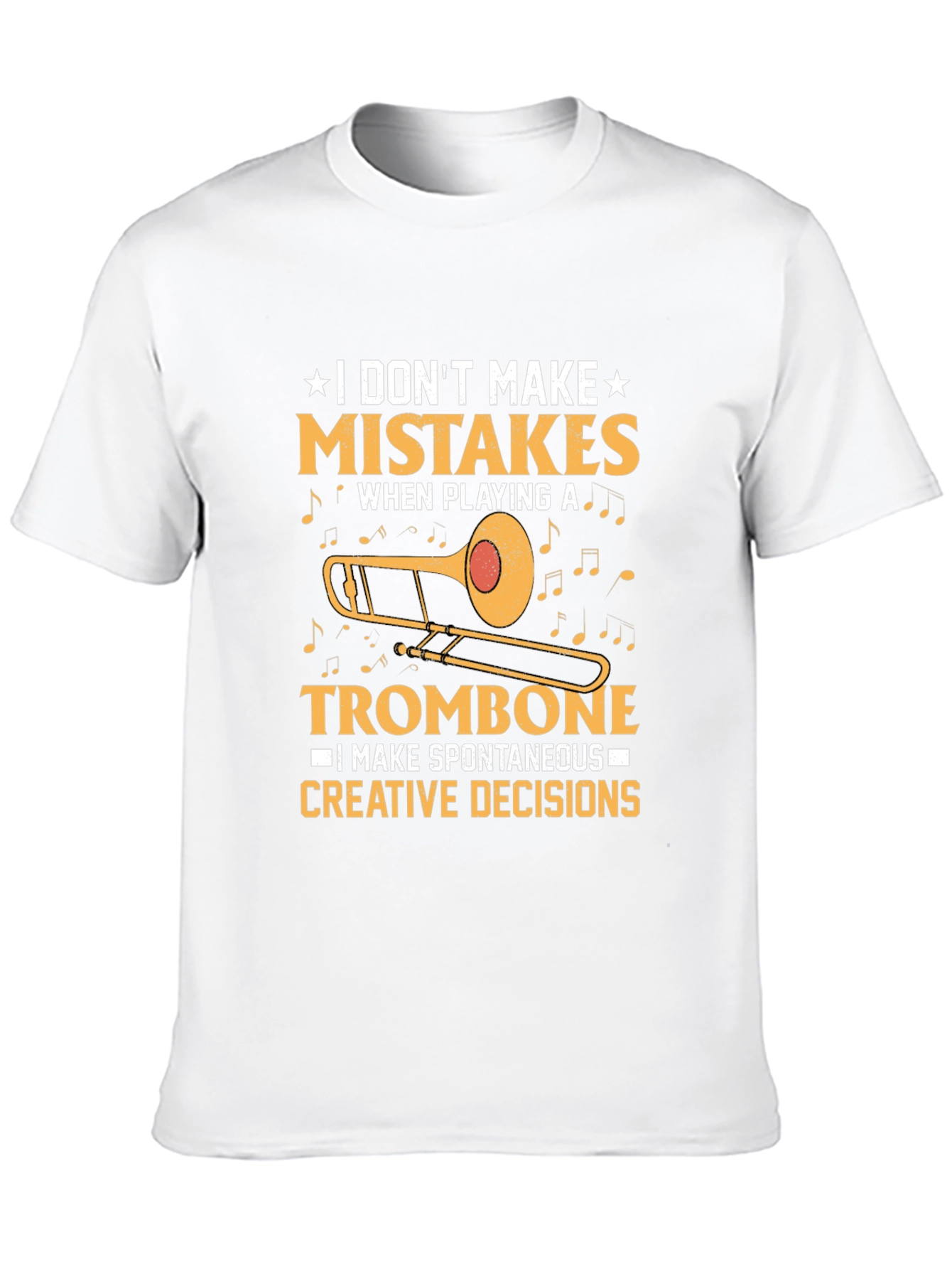 Trombone Player T-Shirt - I Dont Make Mistakes