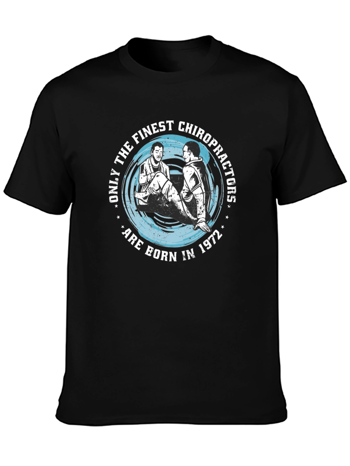 Finest Chiropractors Born in 1972 T-Shirt