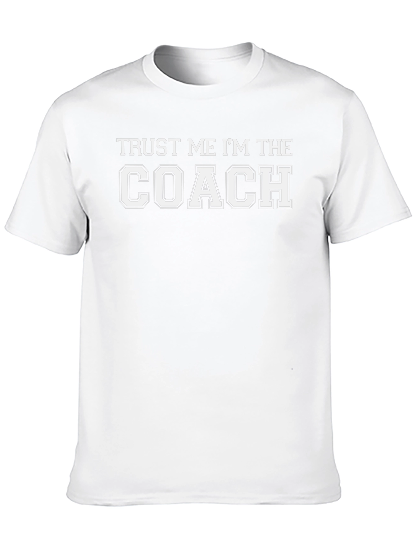 Trust Me Im The Coach T-Shirt