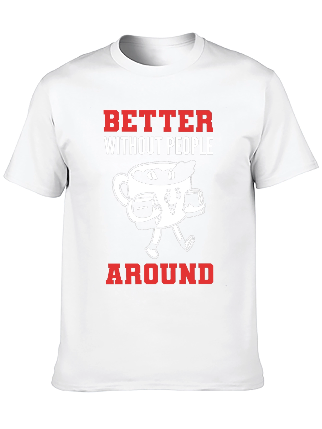 Better Without People Around T-Shirt