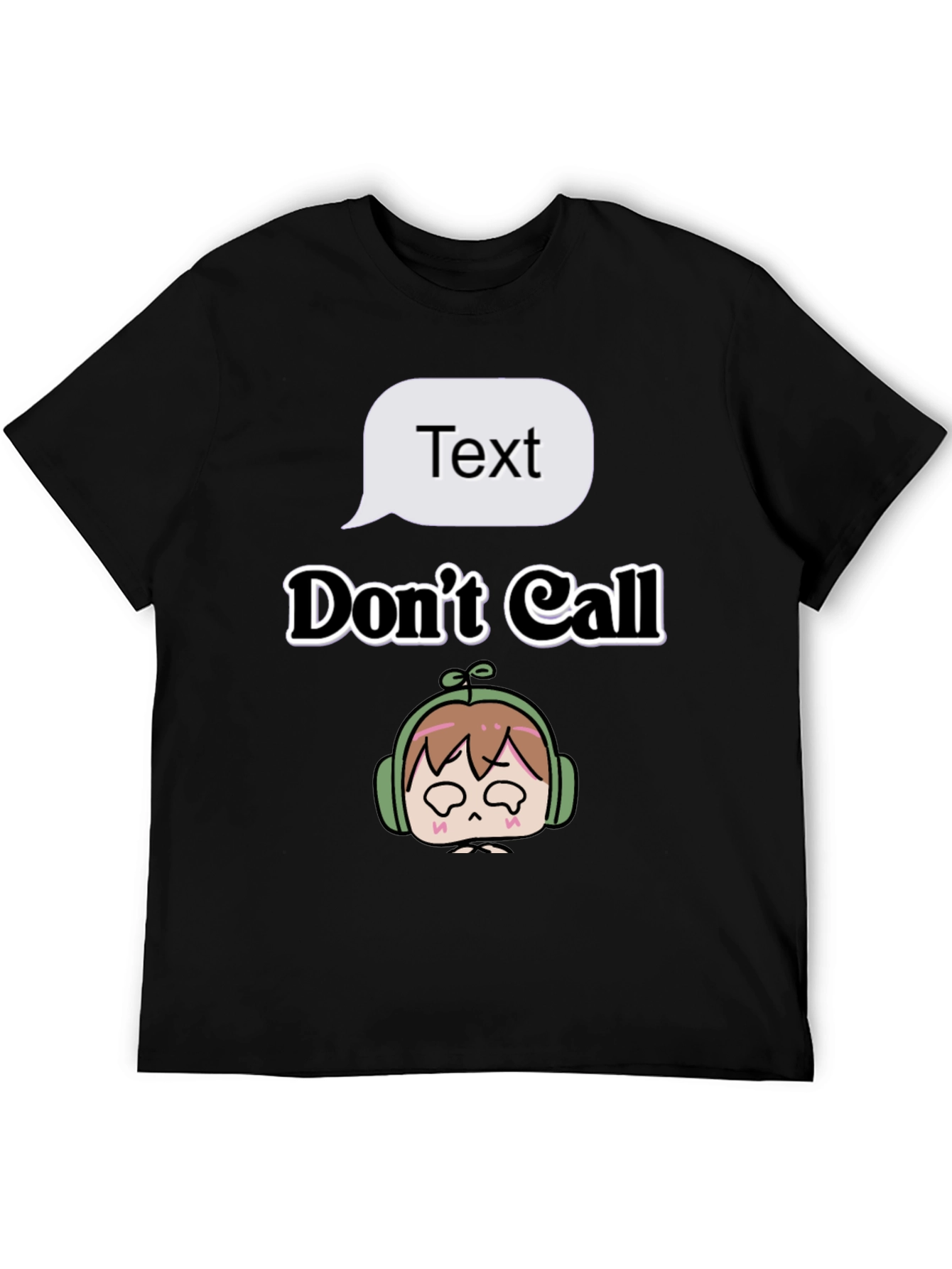 Text Dont Call T-Shirt