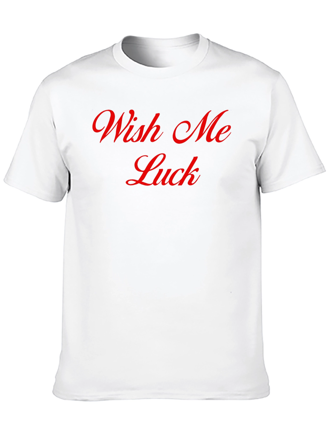 Wish Me Luck T-Shirt