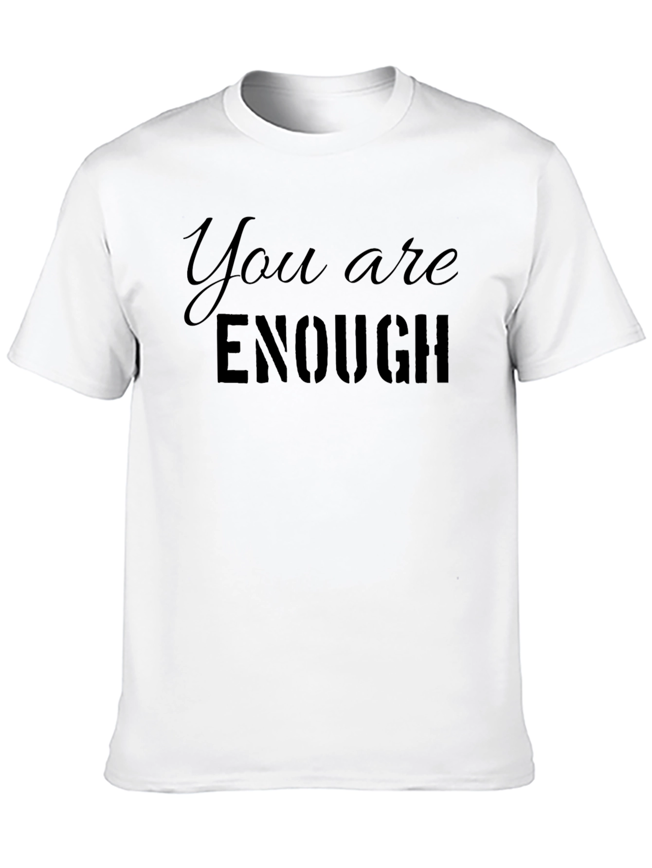 You Are Enough Graphic T-Shirt - Motivational Design