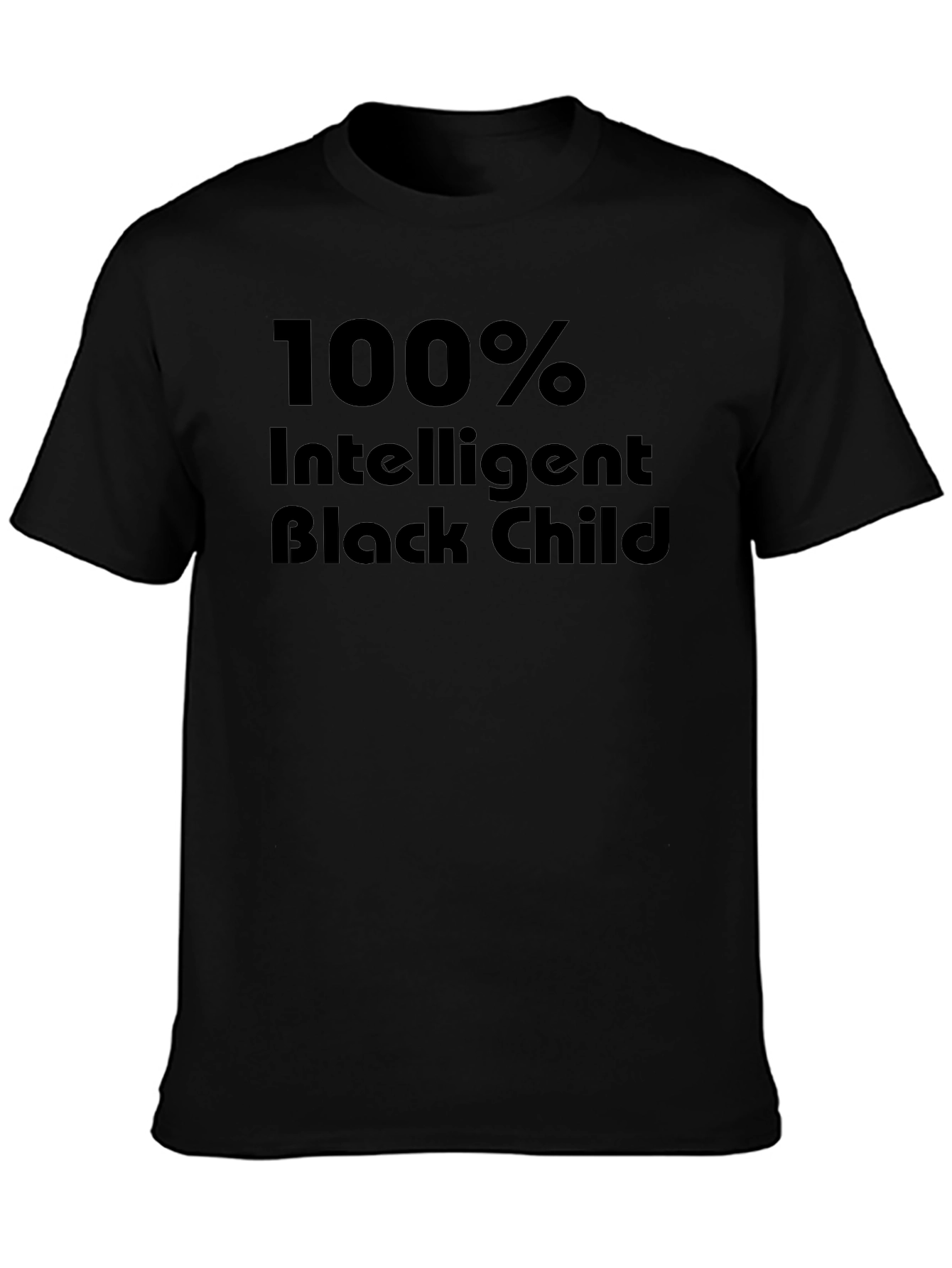 100% Intelligent Black Child Black T-Shirt