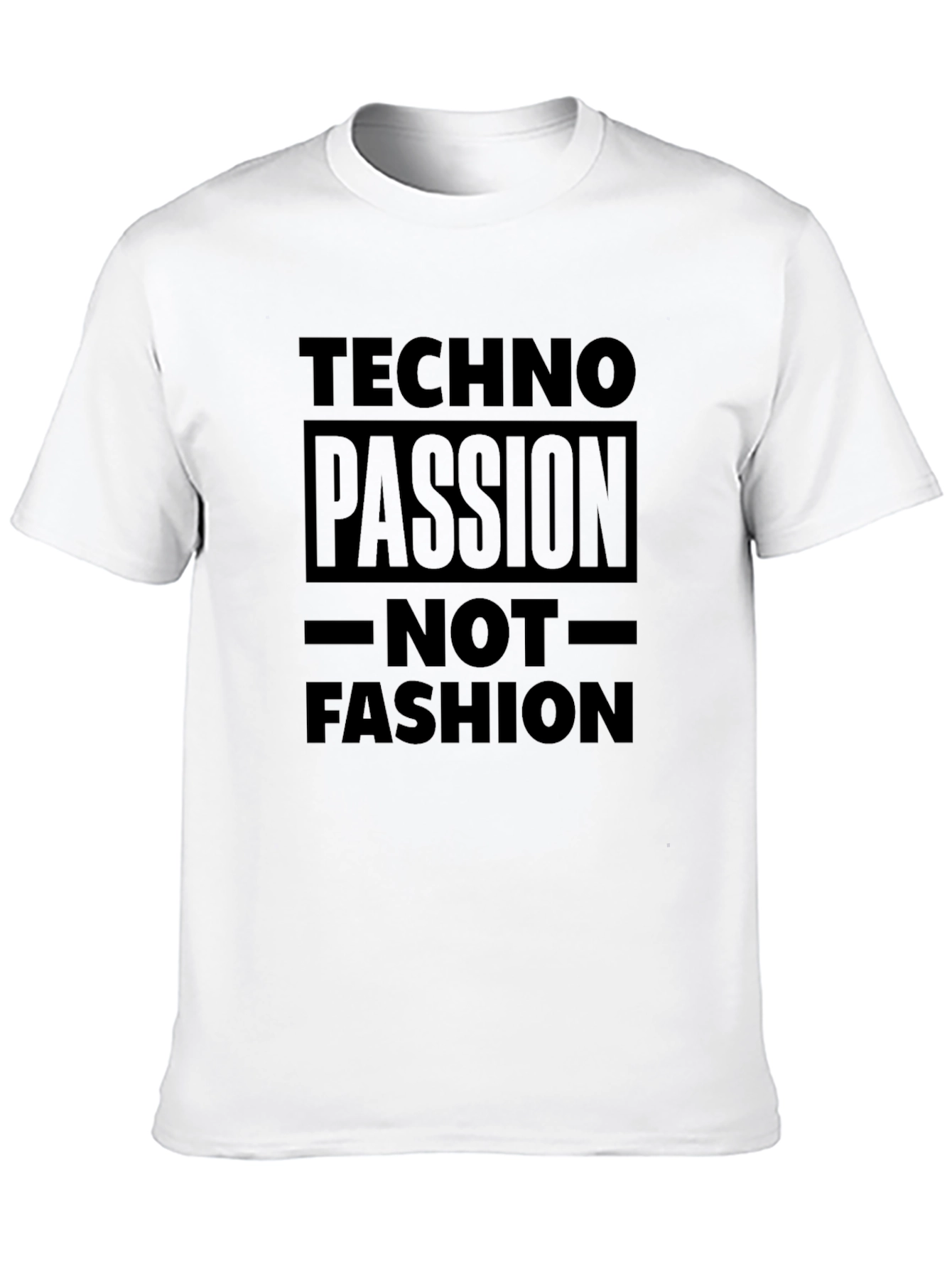 Techno Passion T-Shirt - Not Fashion Statement Tee