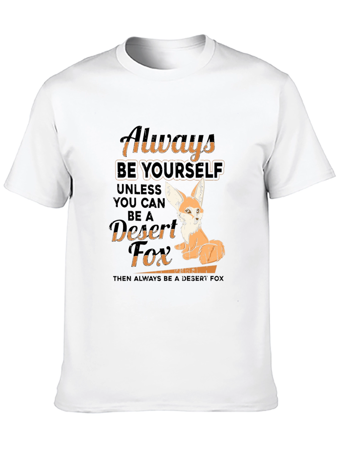 Always Be Yourself Desert Fox T-Shirt