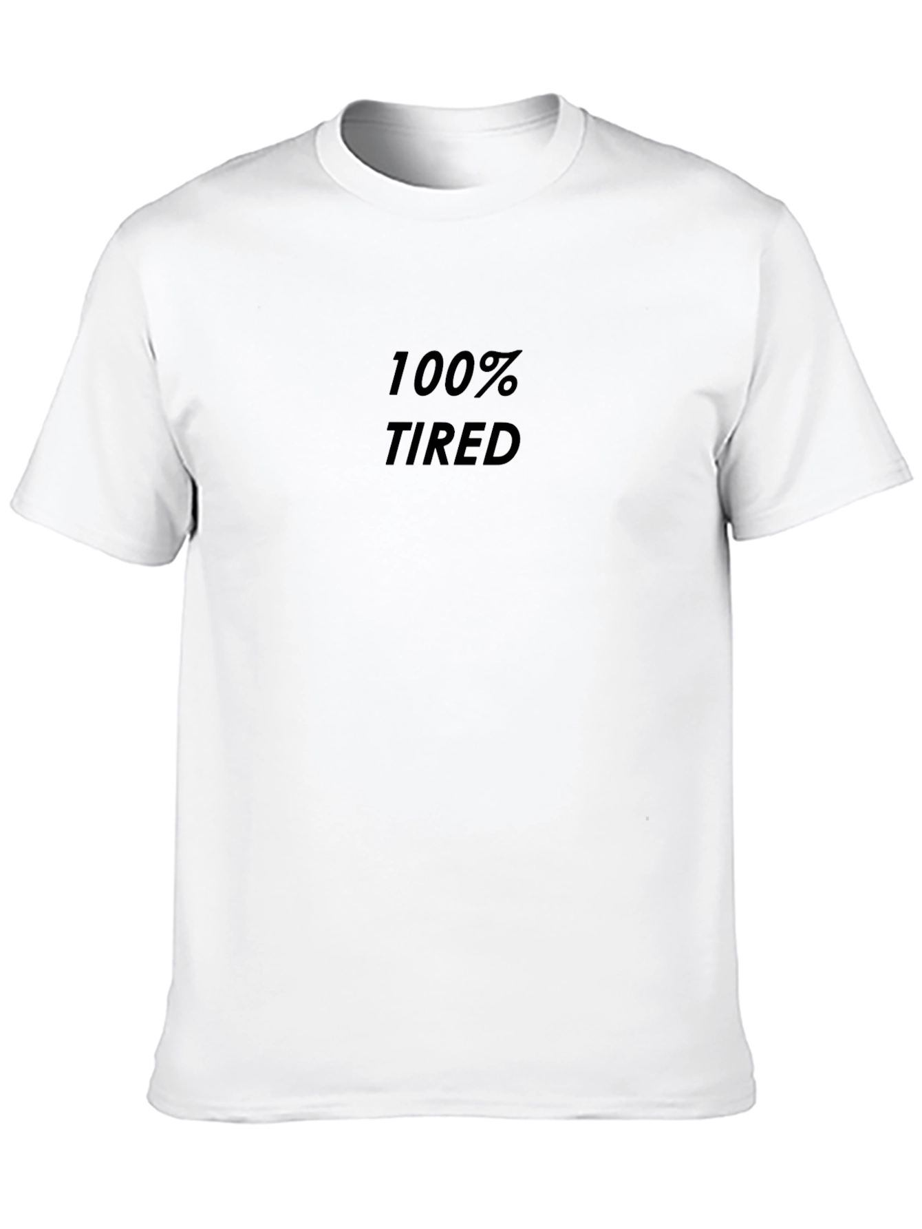 100% Tired Graphic Tee - Mens Casual Shirt