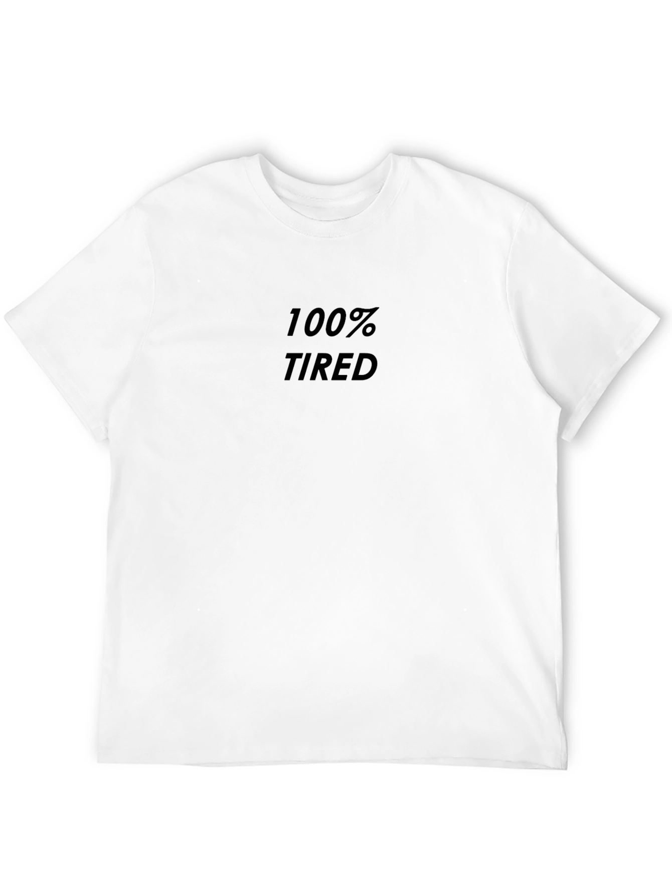 100% Tired Graphic Tee - Mens Casual Shirt