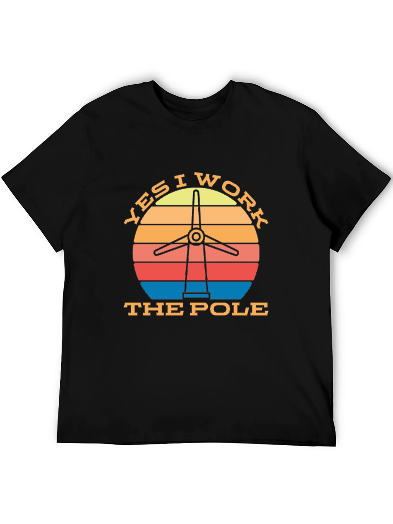 Yes I Work the Pole Wind Turbine T-Shirt