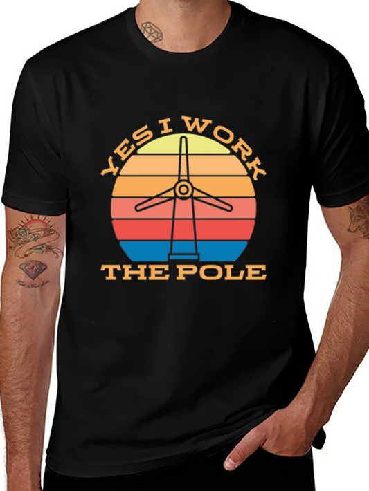 Yes I Work the Pole Wind Turbine T-Shirt