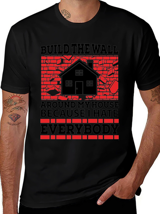 Build the Wall Around My House T-Shirt