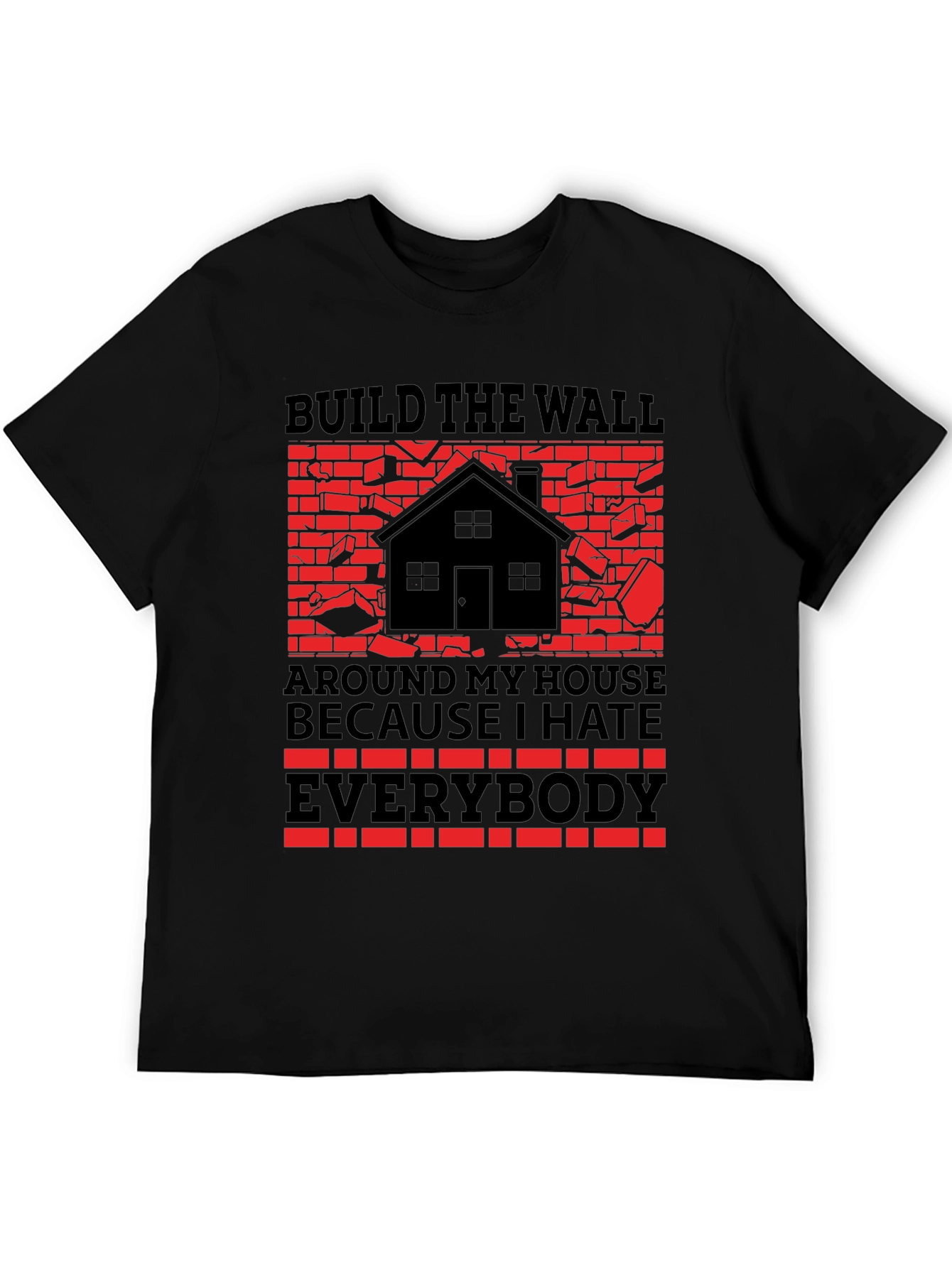 Build the Wall Around My House T-Shirt