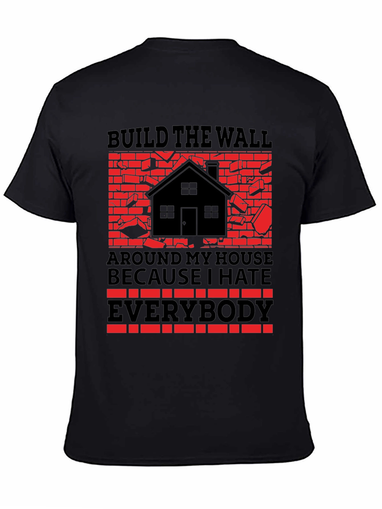 Build the Wall Around My House T-Shirt