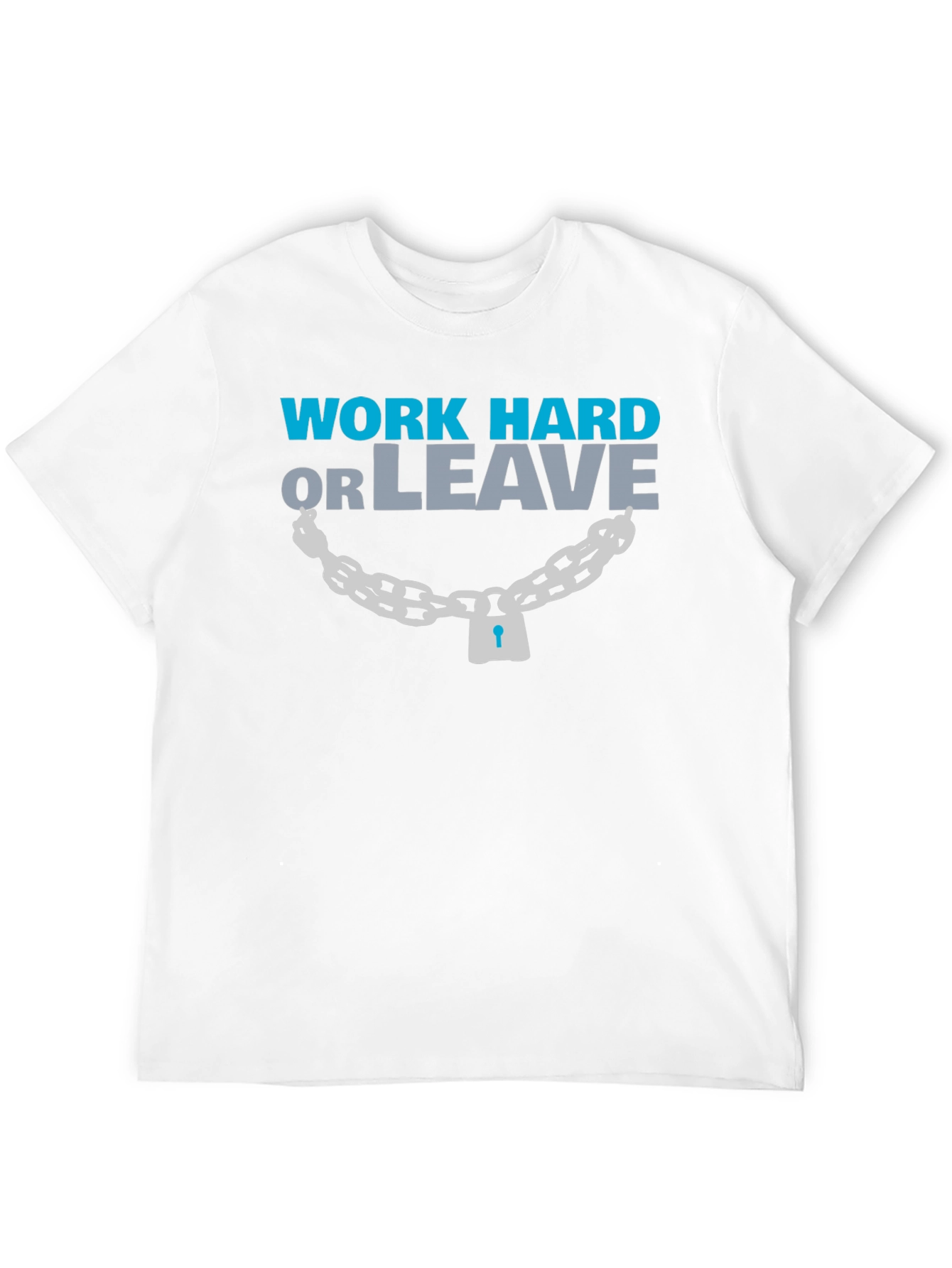 Work Hard or Leave Graphic T-Shirt