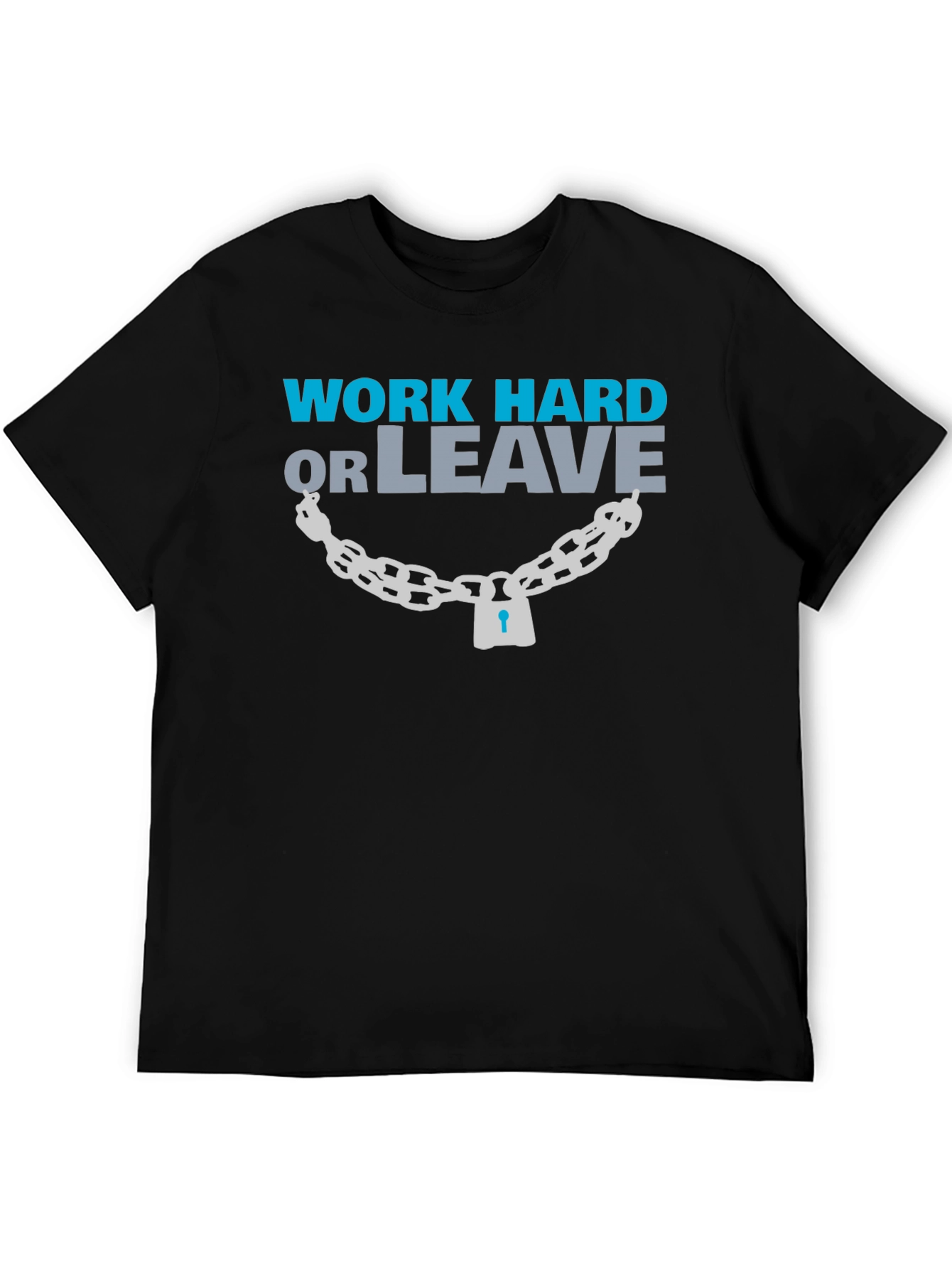 Work Hard or Leave Graphic T-Shirt