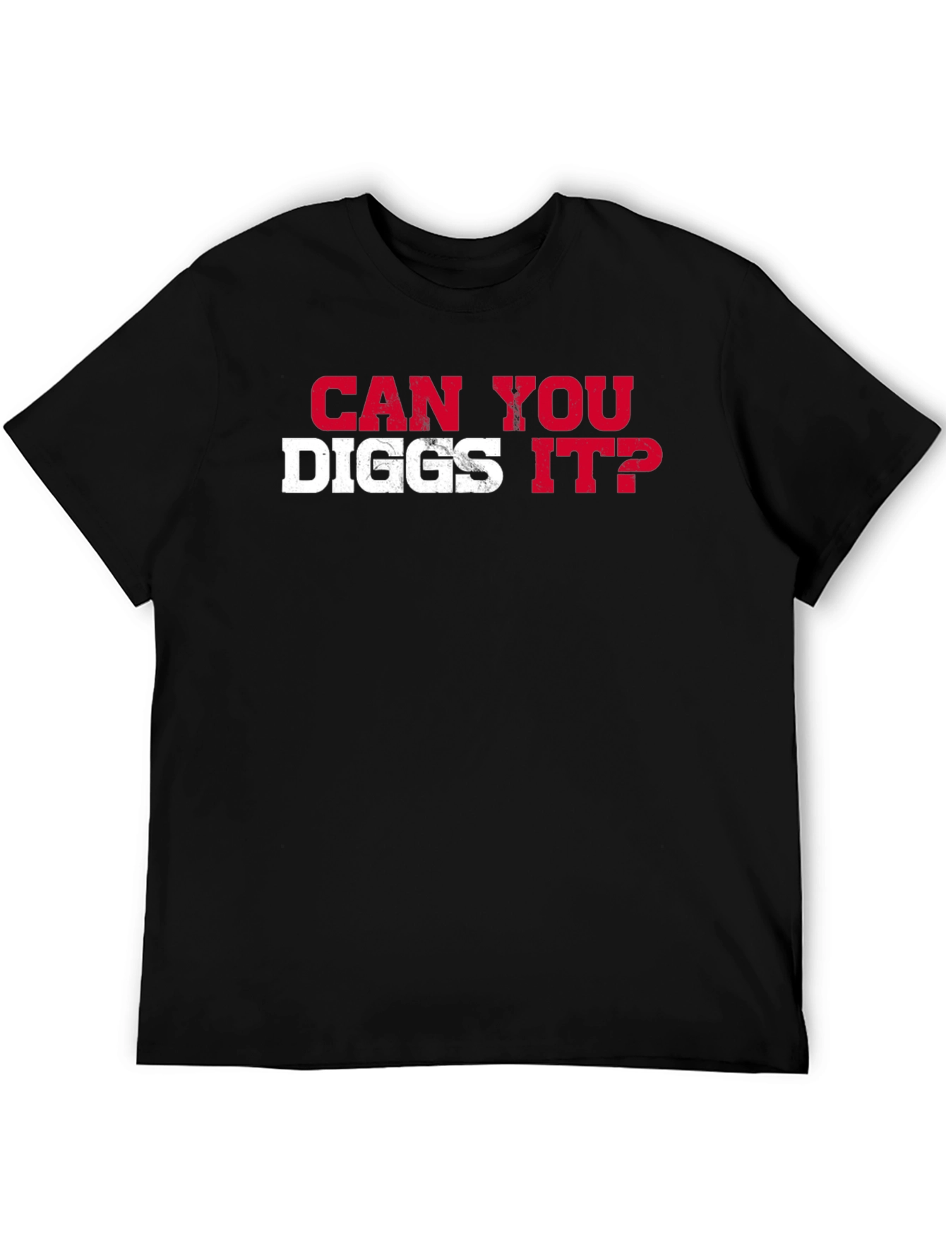 Can You Diggs It? Graphic T-Shirt
