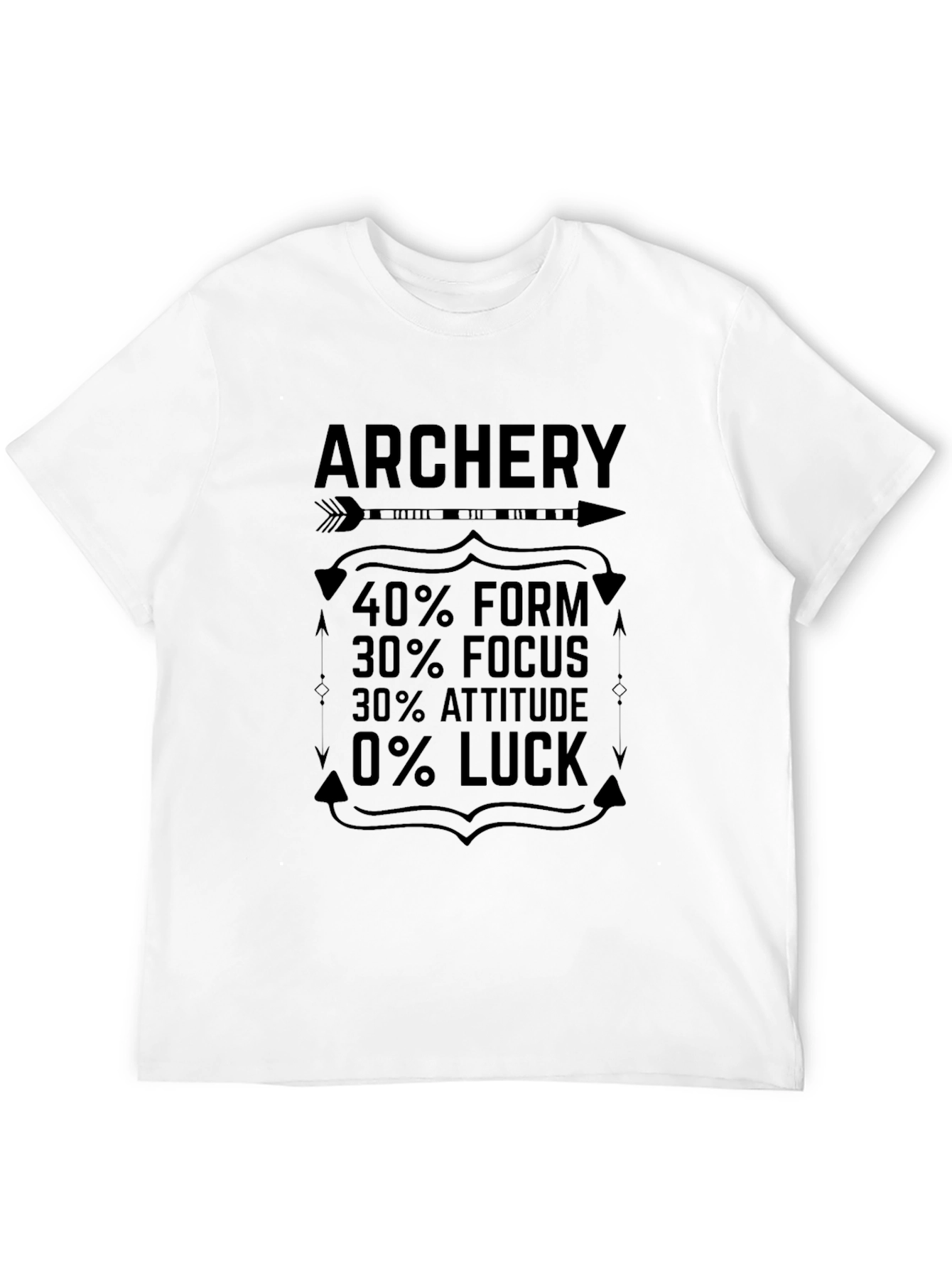Archery T-Shirt: Form Focus Attitude No Luck