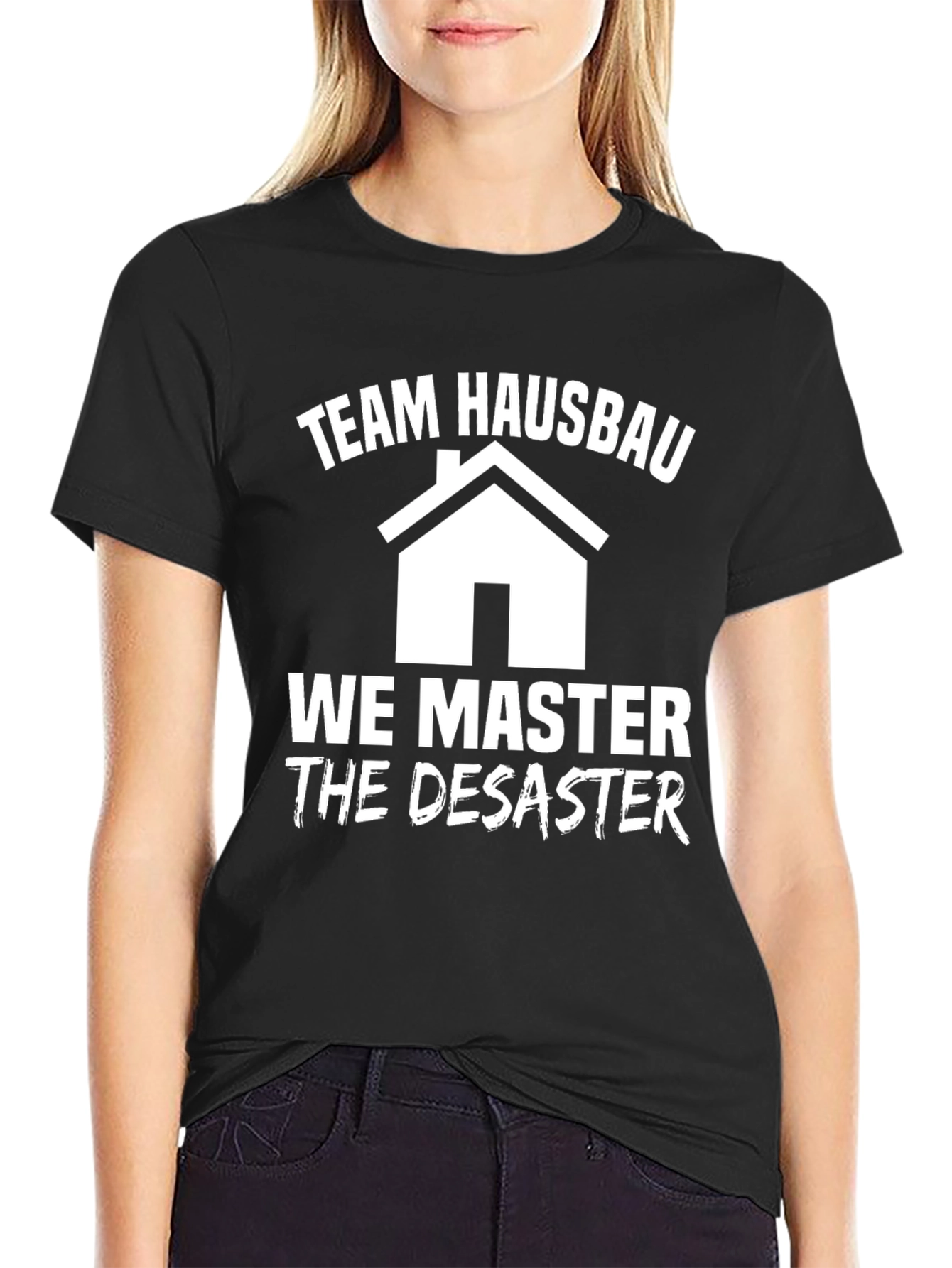 Team Hausbau T-Shirt: We Master the Disaster!
