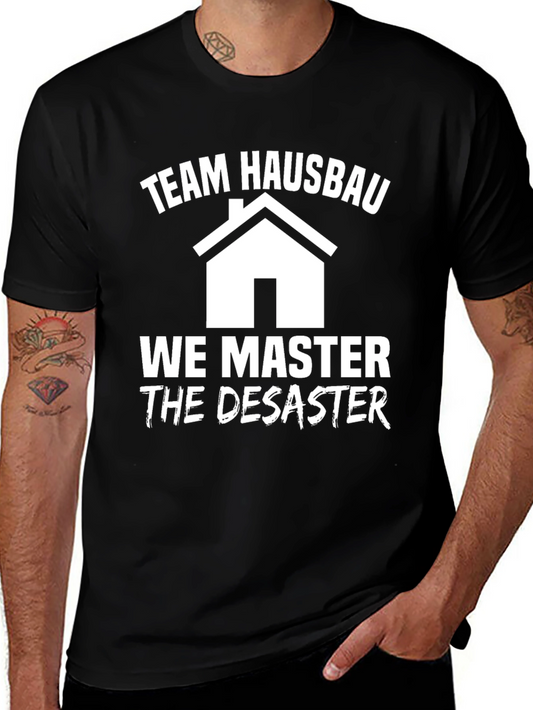 Team Hausbau T-Shirt: We Master the Disaster!