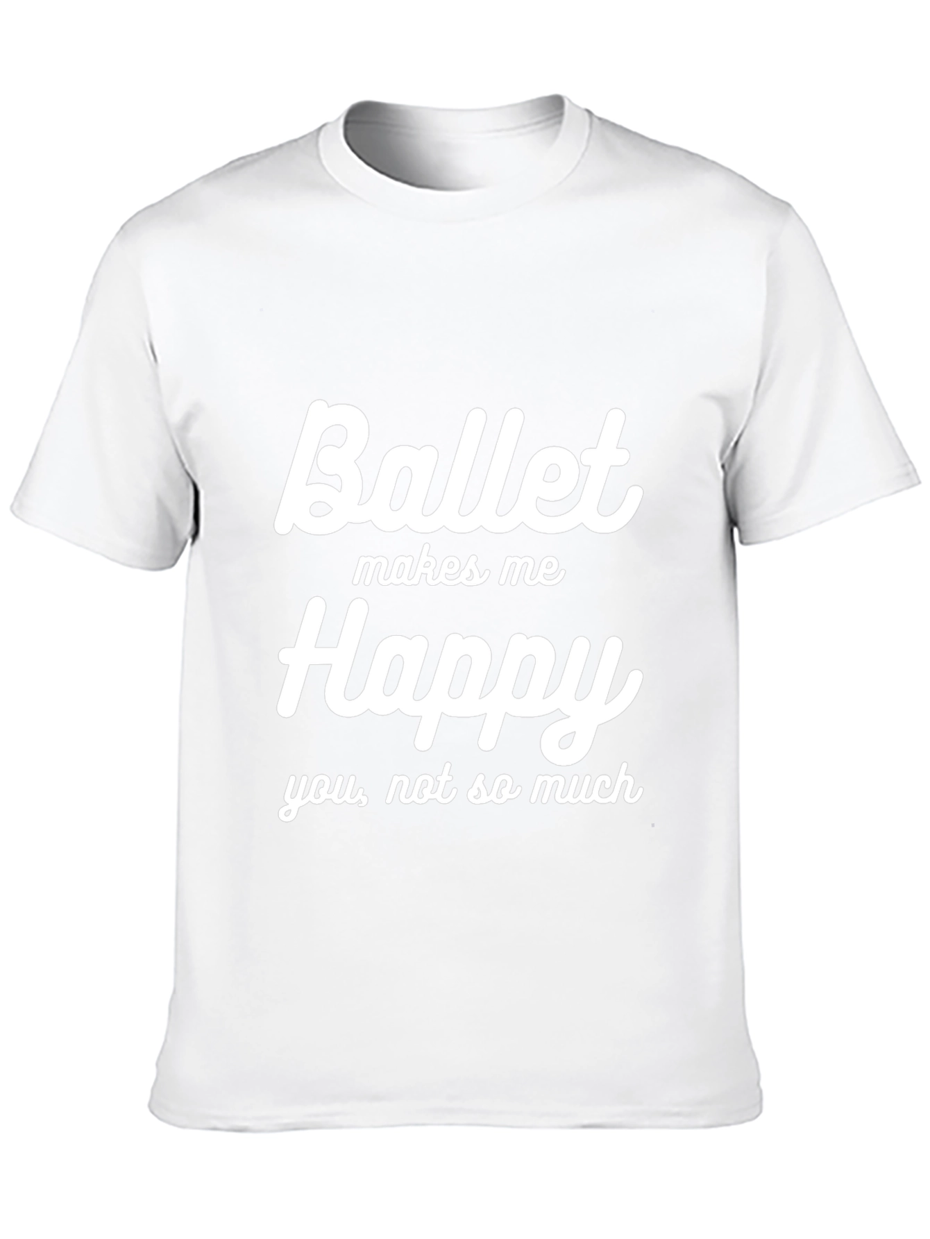 Ballet Makes Me Happy Graphic T-Shirt