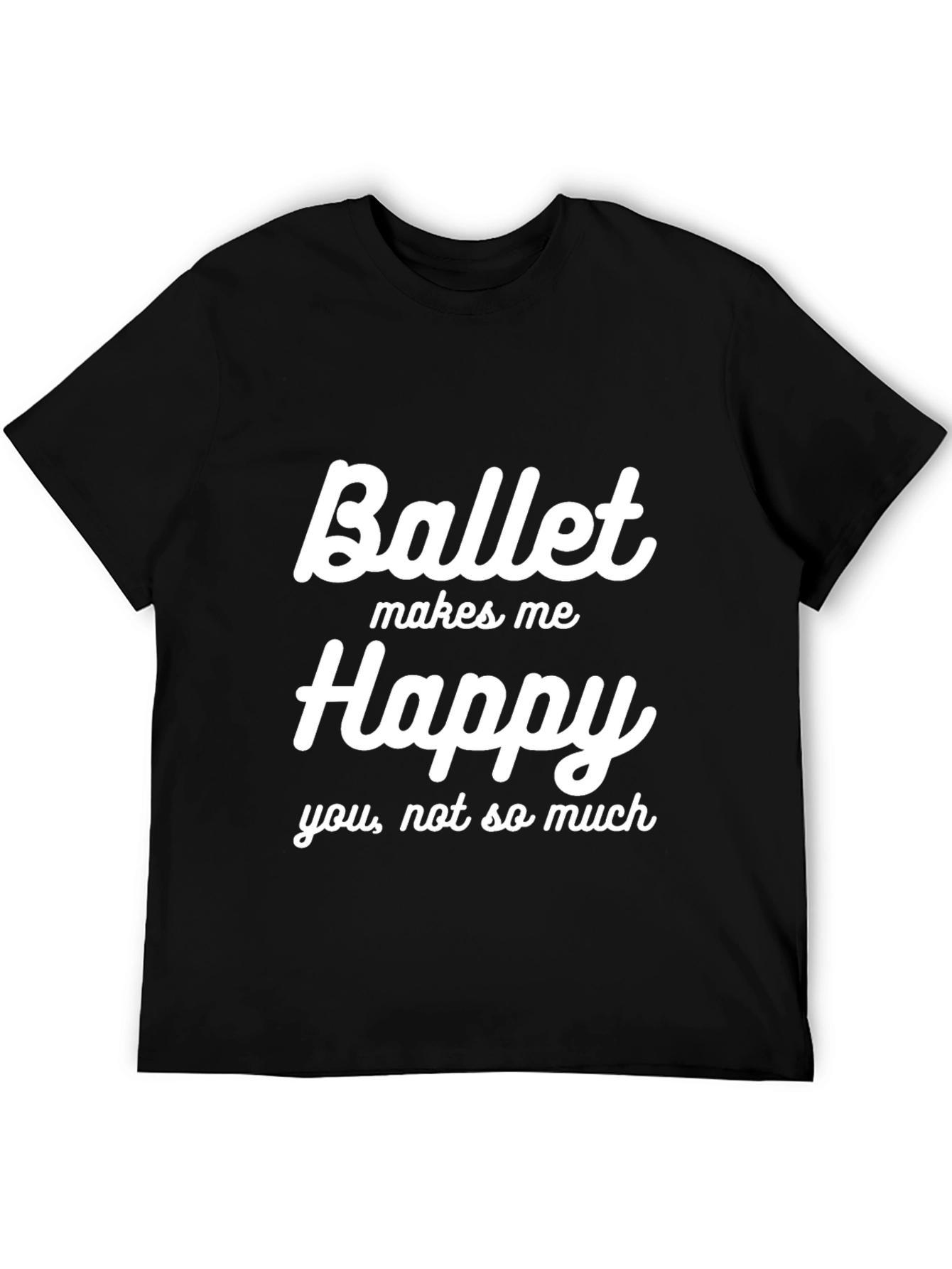 Ballet Makes Me Happy Graphic T-Shirt