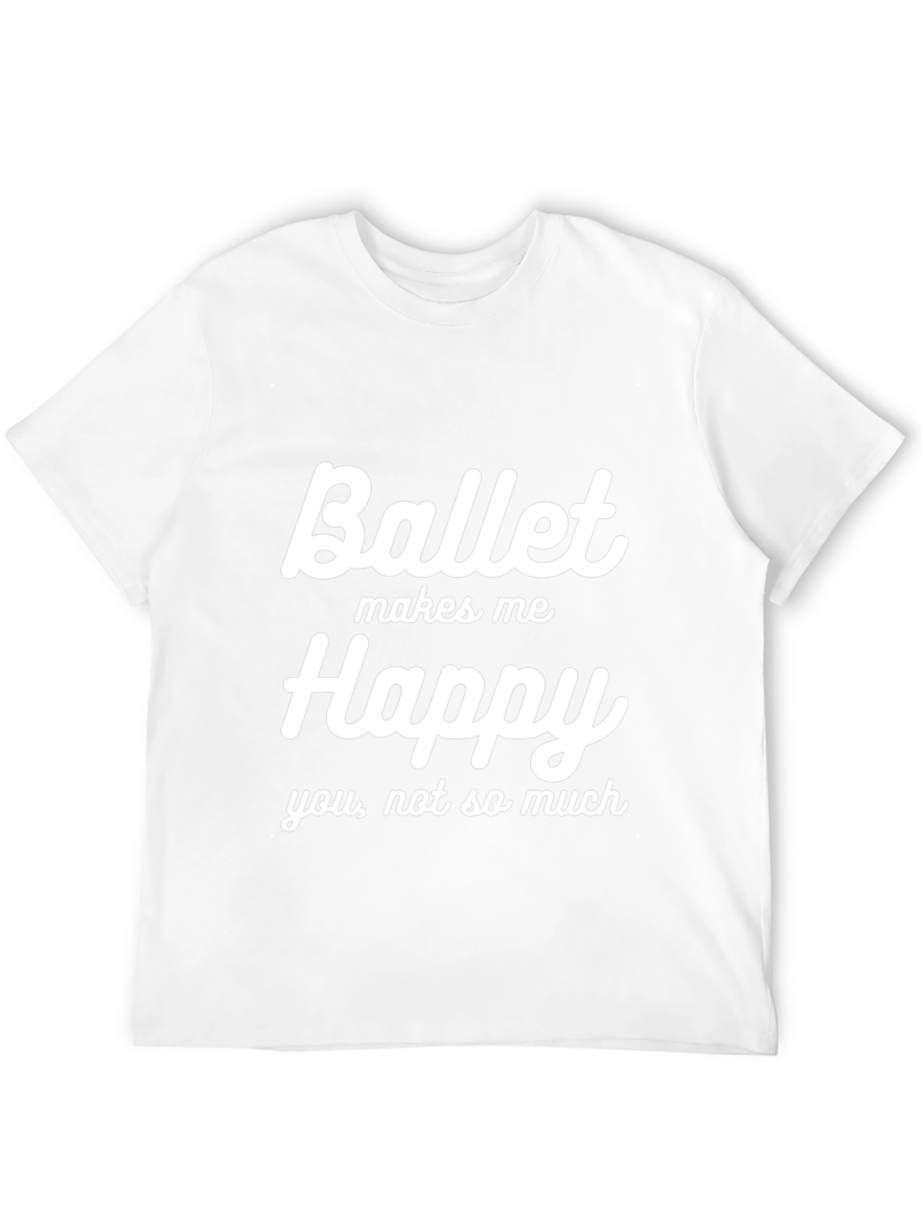 Ballet Makes Me Happy Graphic T-Shirt