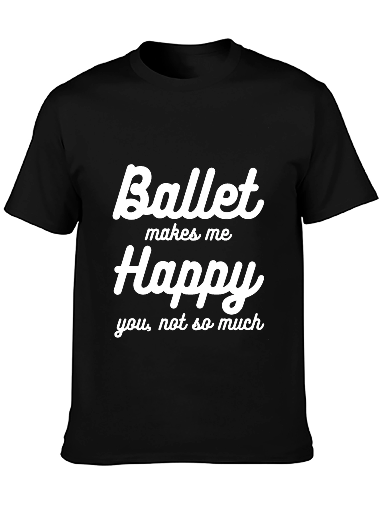 Ballet Makes Me Happy Graphic T-Shirt