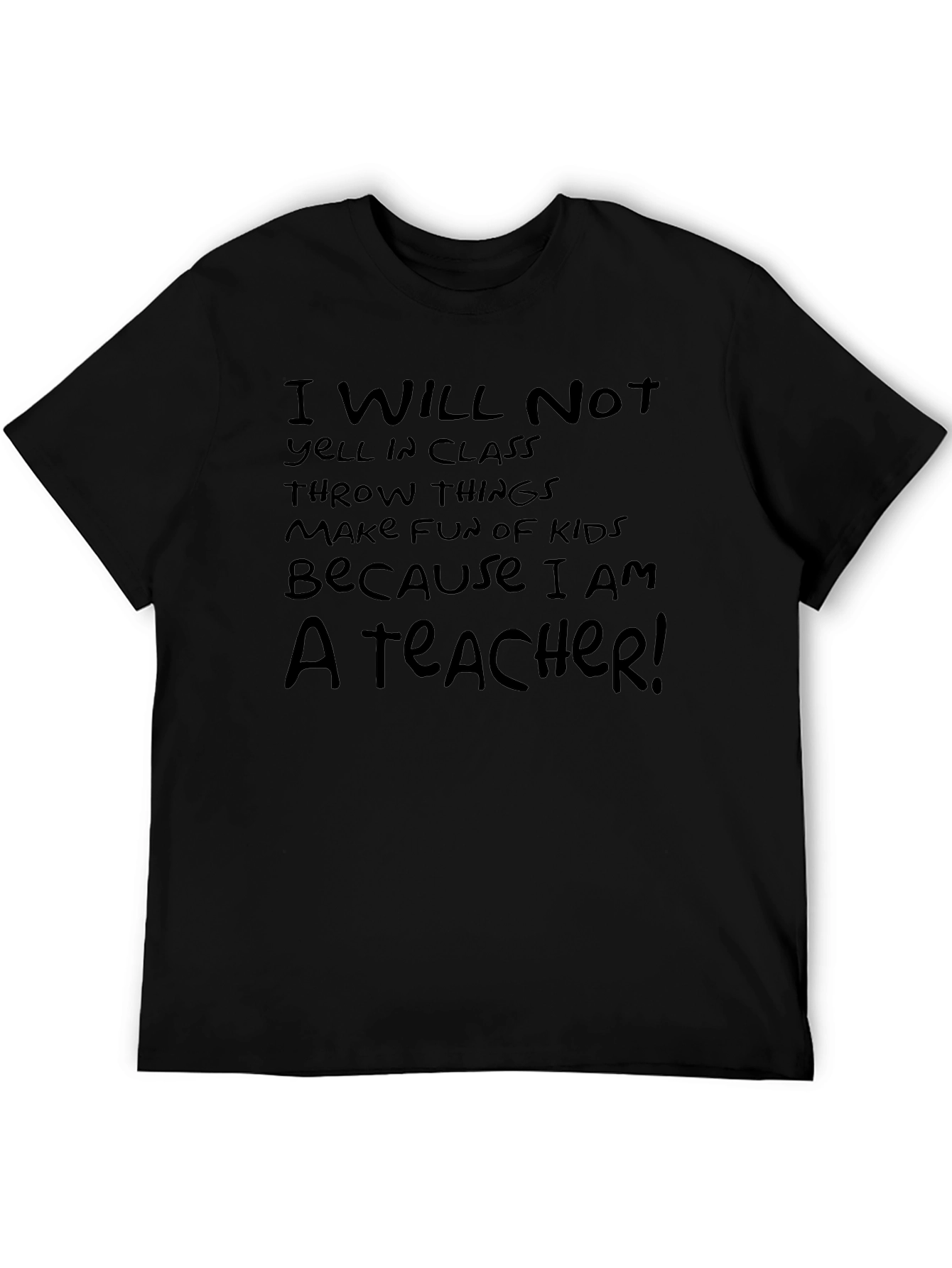 Teacher Humor T-Shirt: I Will Not