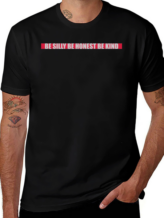 Be Silly Be Honest Be Kind T-Shirt - Classic Crew Neck Tee
