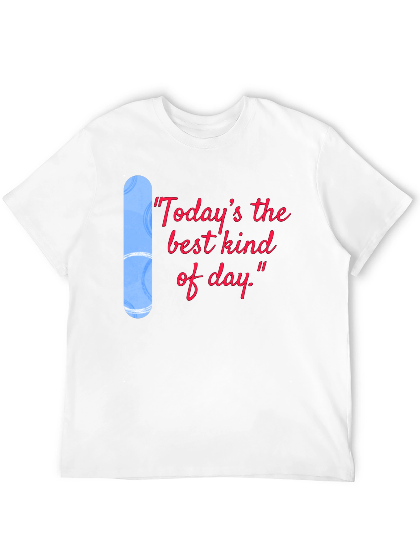 Todays the Best Kind of Day Black T-Shirt