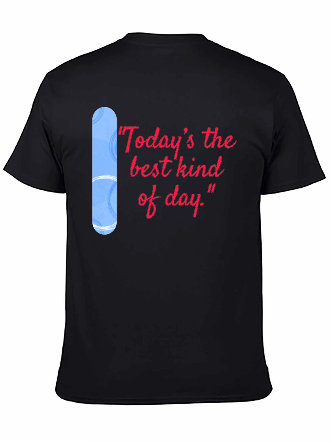 Todays the Best Kind of Day Black T-Shirt