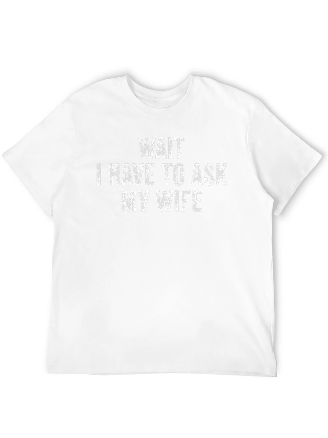 Wait I Have to Ask My Wife Black T-Shirt