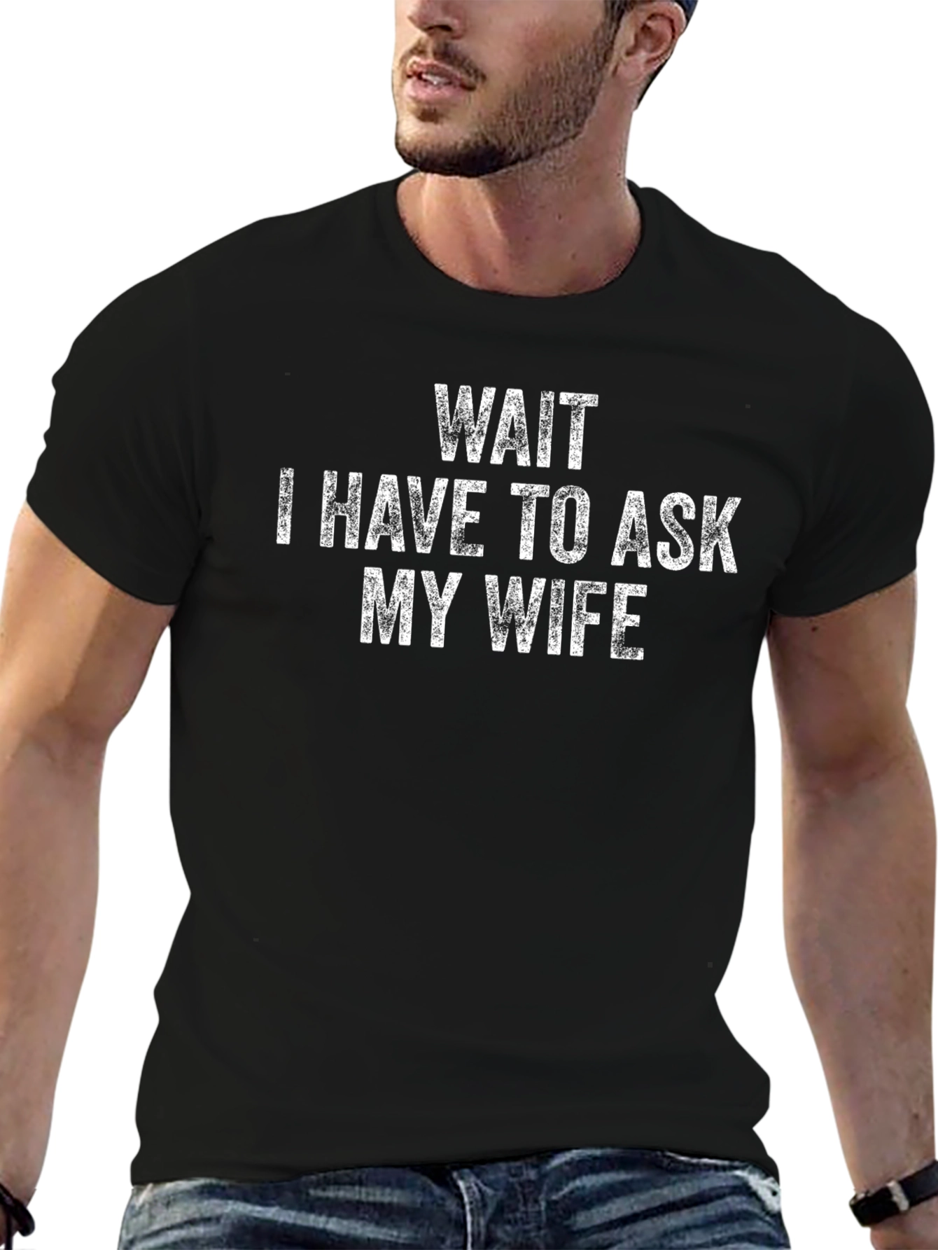 Wait I Have to Ask My Wife Black T-Shirt