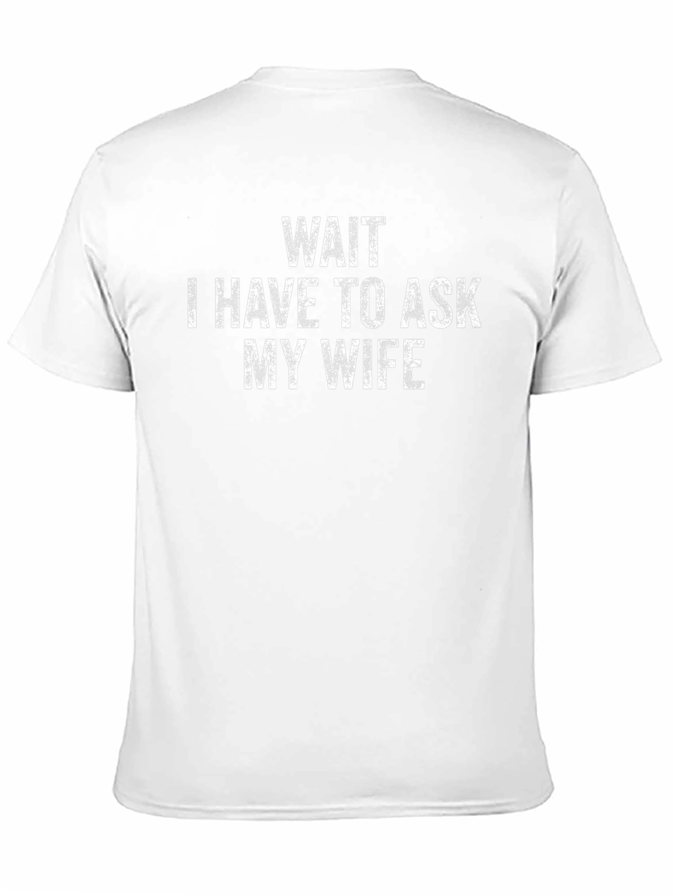 Wait I Have to Ask My Wife Black T-Shirt