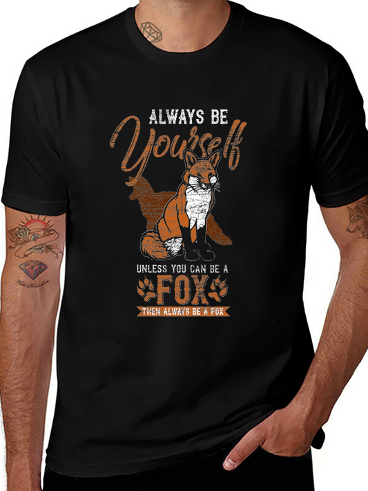 Always Be Yourself Unless You Can Be a Fox T-Shirt