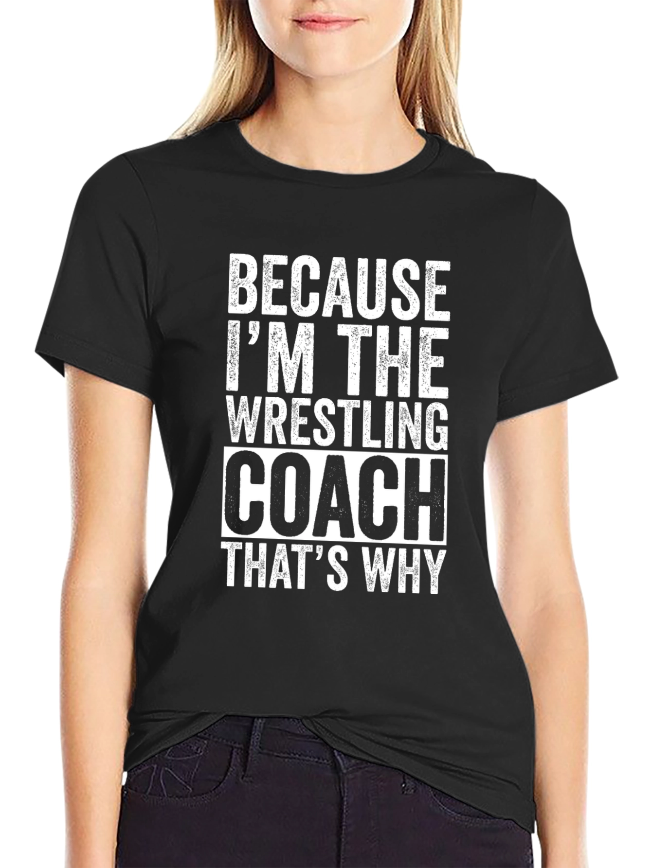 Wrestling Coach T-Shirt - Because Im The Coach!