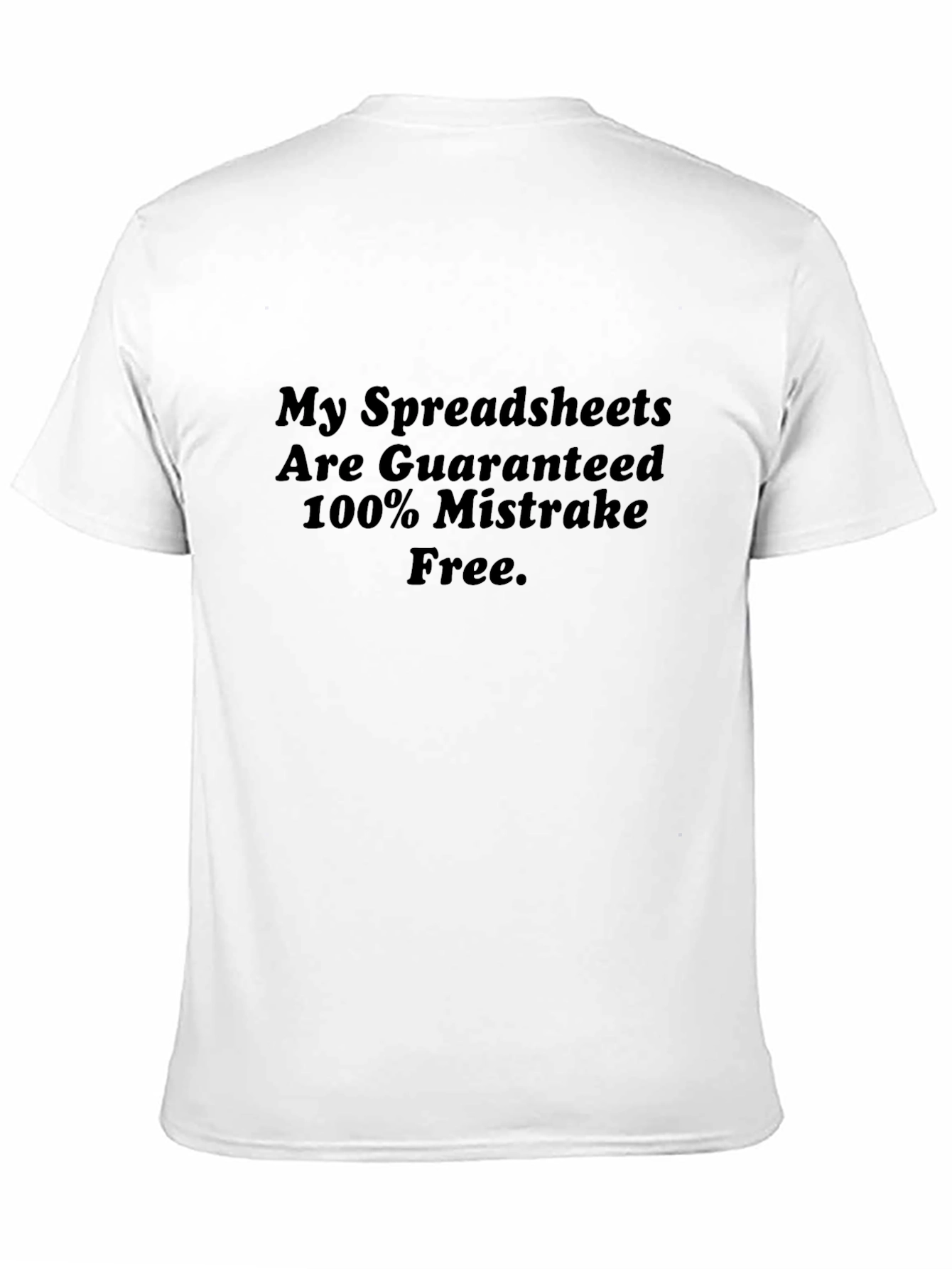 Spreadsheet Humor T-Shirt - Mistake Free Guarantee!