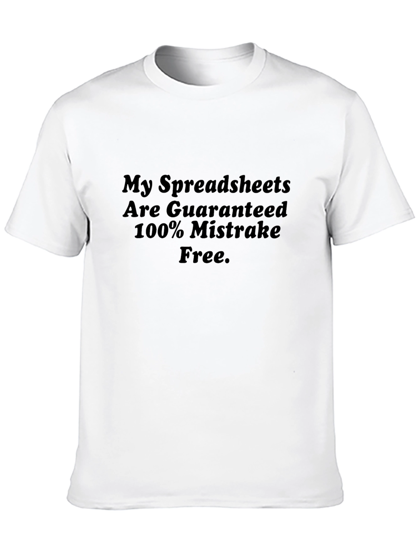 Spreadsheet Humor T-Shirt - Mistake Free Guarantee!