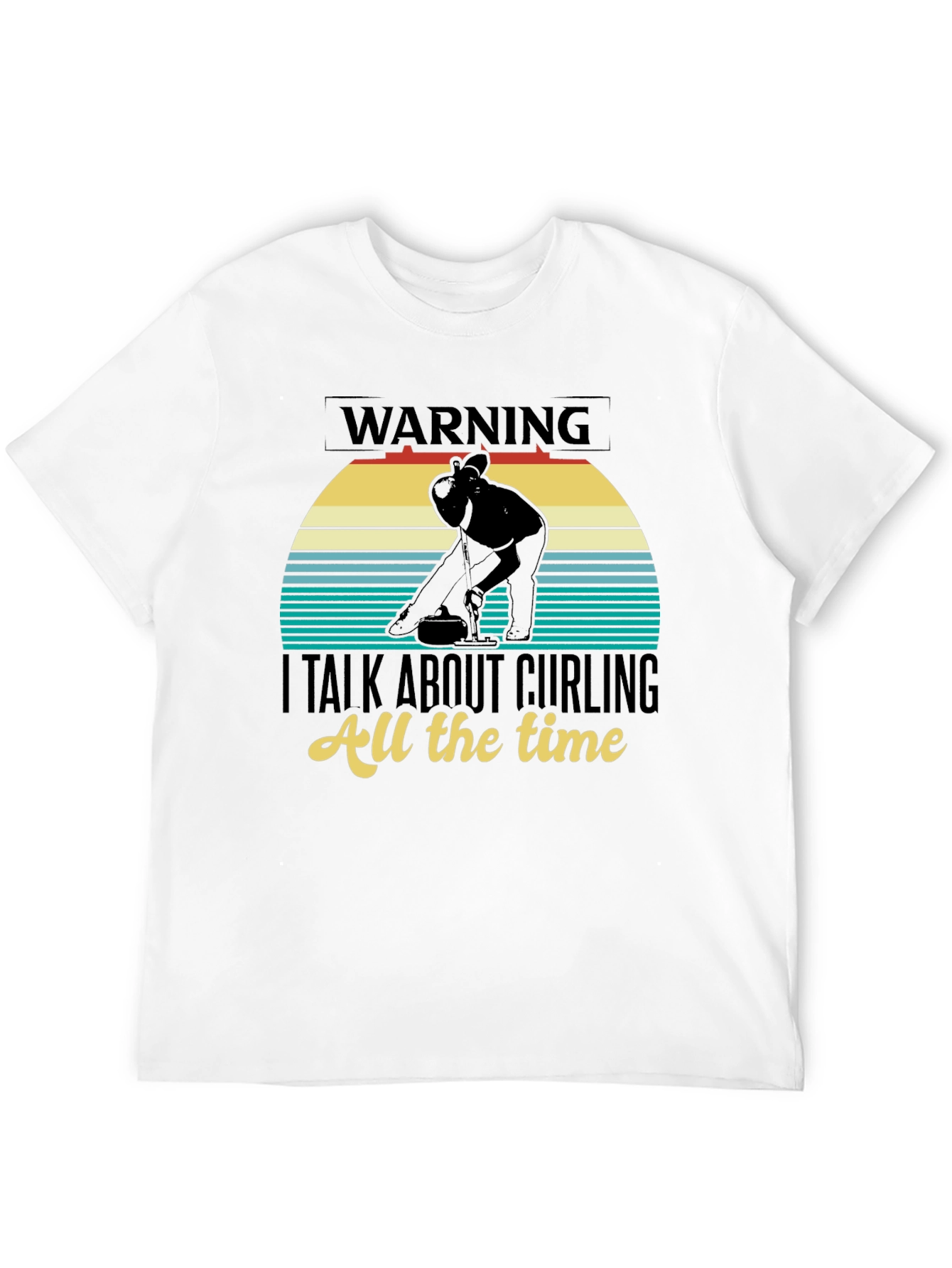 Warning: I Talk About Curling T-Shirt