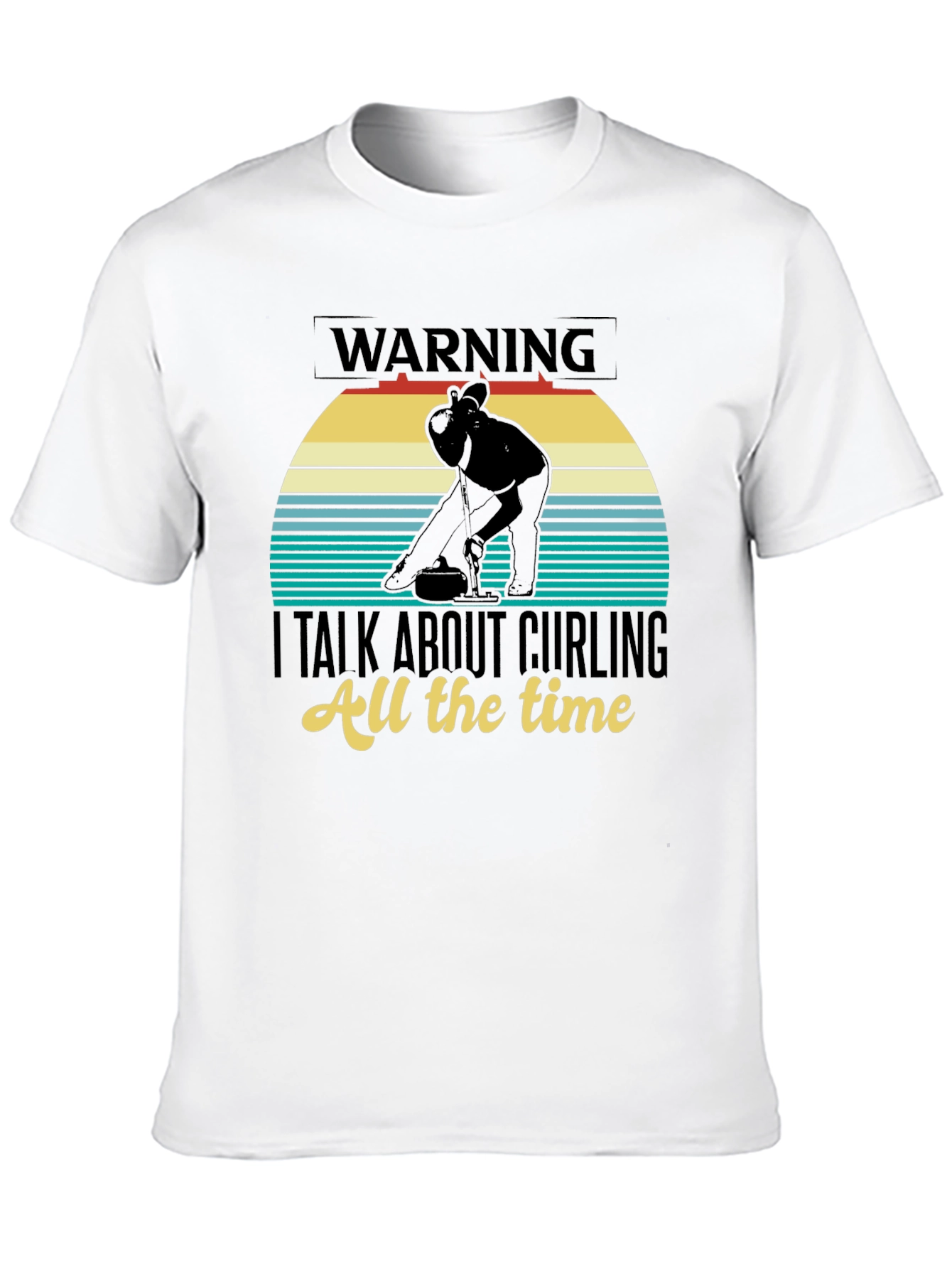 Warning: I Talk About Curling T-Shirt