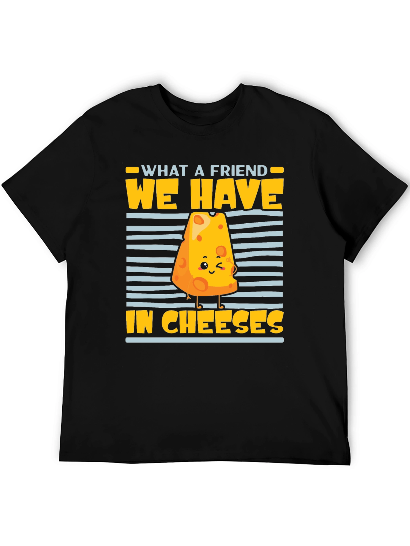 What a Friend We Have in Cheeses Graphic Tee