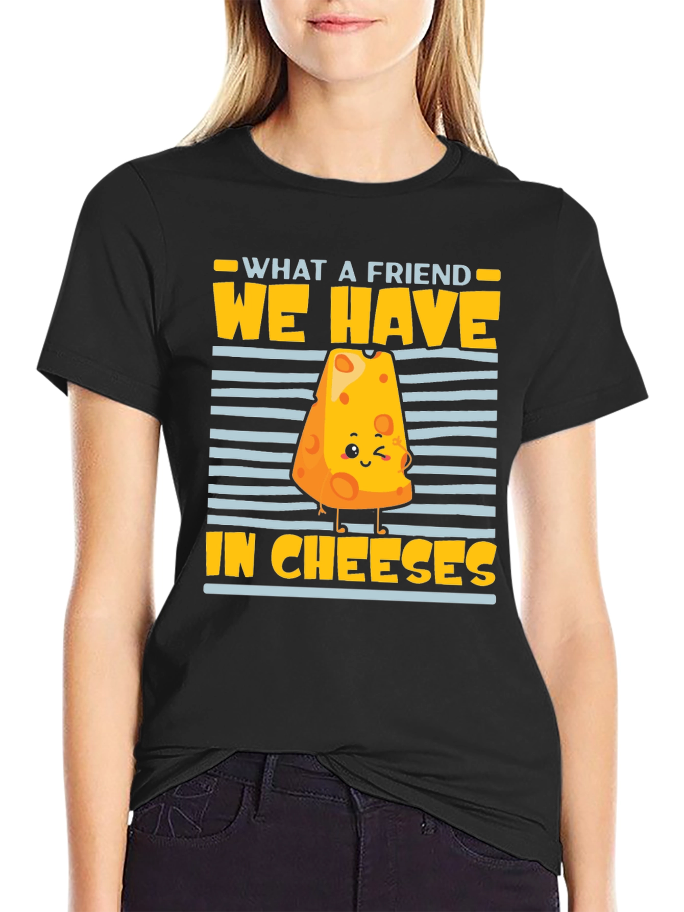 What a Friend We Have in Cheeses Graphic Tee