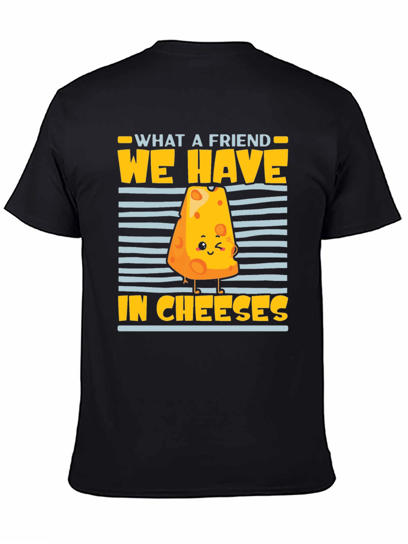 What a Friend We Have in Cheeses Graphic Tee