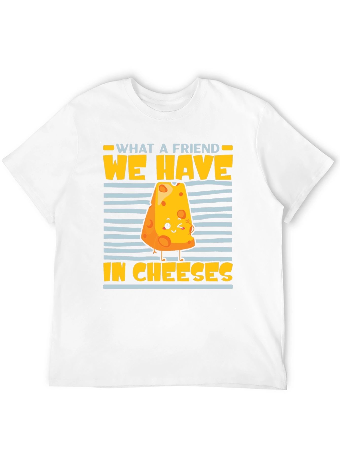 What a Friend We Have in Cheeses Graphic Tee