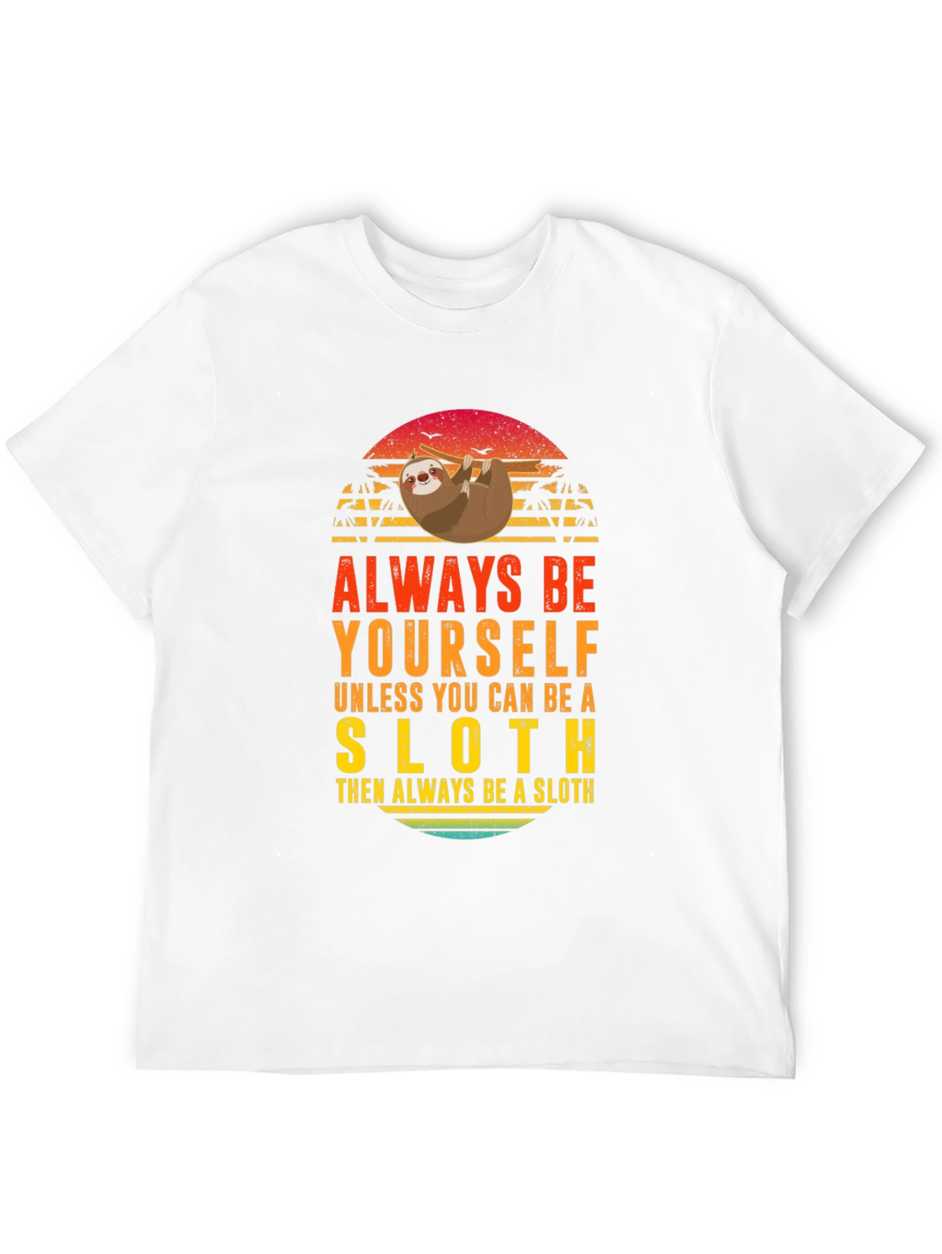 Always Be Yourself Sloth Graphic T-Shirt