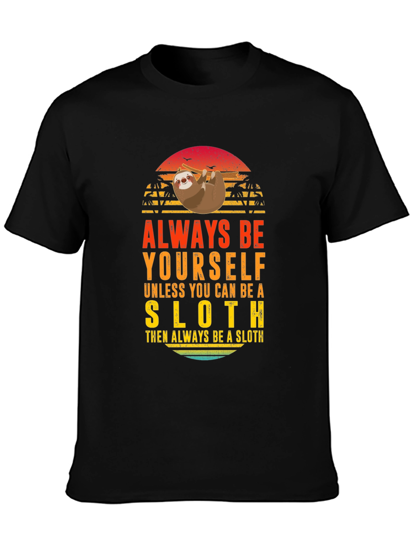 Always Be Yourself Sloth Graphic T-Shirt